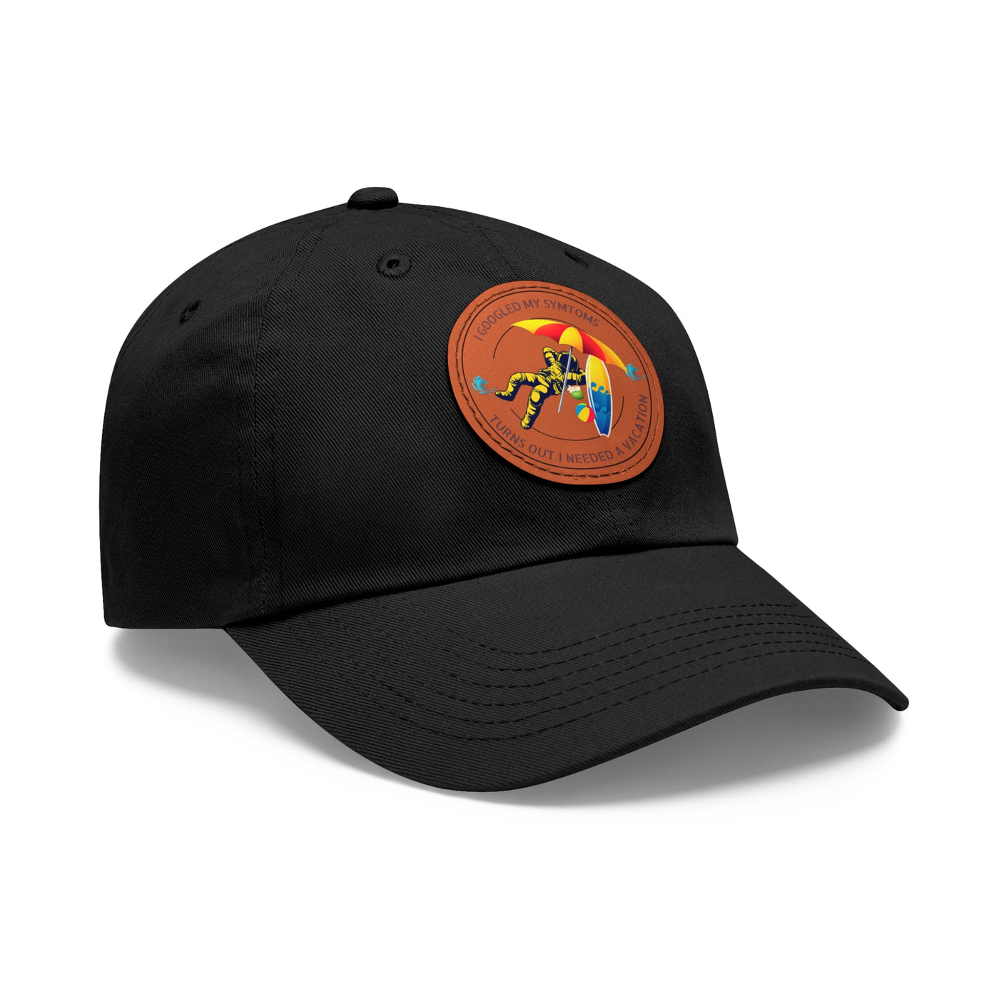 I googled my symptoms turns out I needed a vacation Hat with Leather Patch (Round)