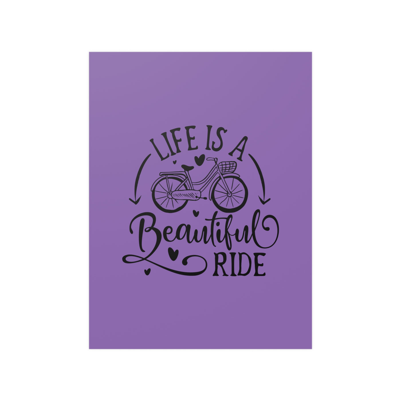 Life is a beautiful Ride Satin Posters (210gsm)