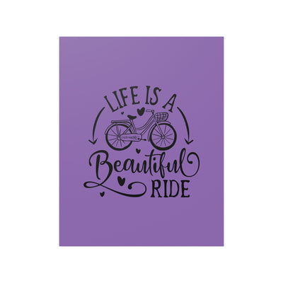 Life is a beautiful Ride Satin Posters (210gsm)