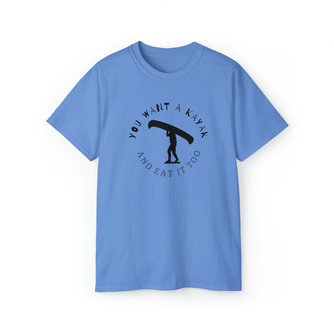 Want a kayak and eat it too Unisex Ultra Cotton Tee