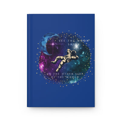 See the moon shine on the other side of the world Hardcover Journal Matte