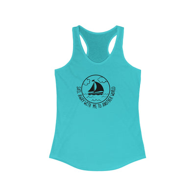 Sail away with me to another world Women's Ideal Racerback Tank