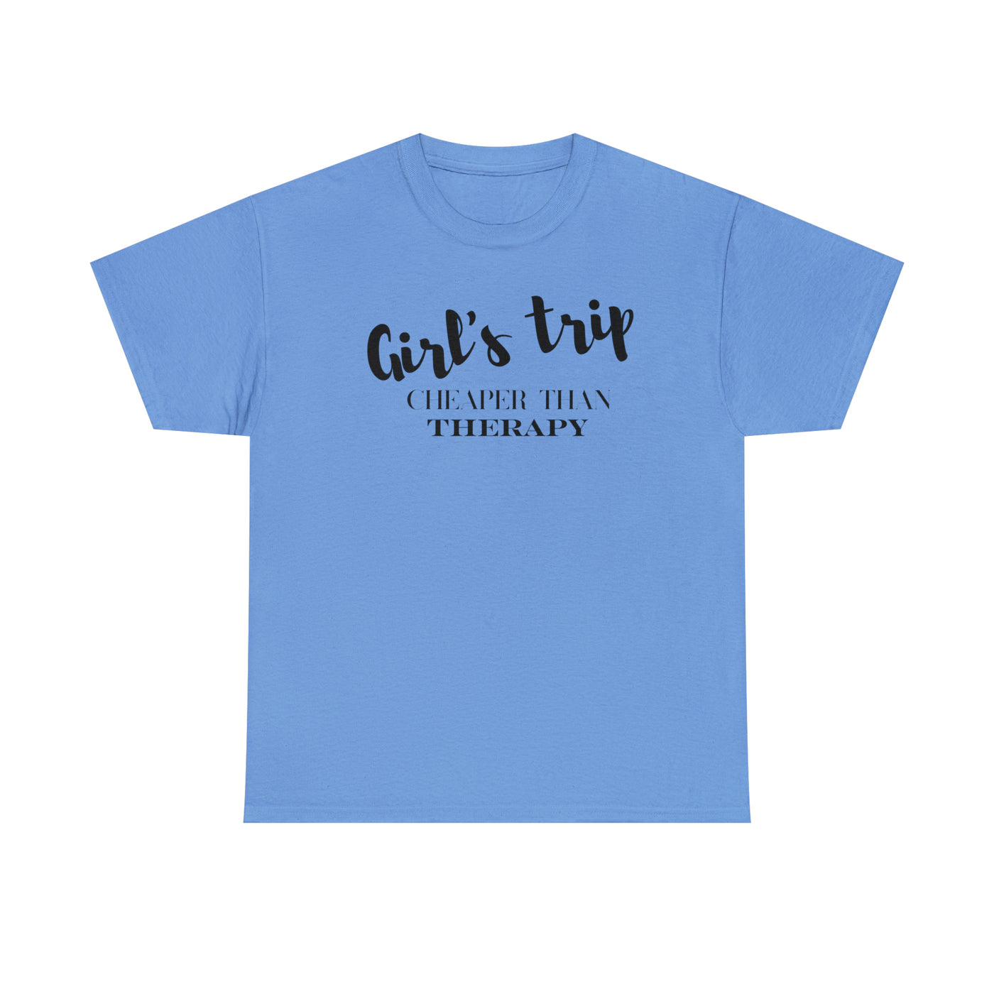 Girls Trip Cheaper than Therapy Unisex Heavy Cotton Tee