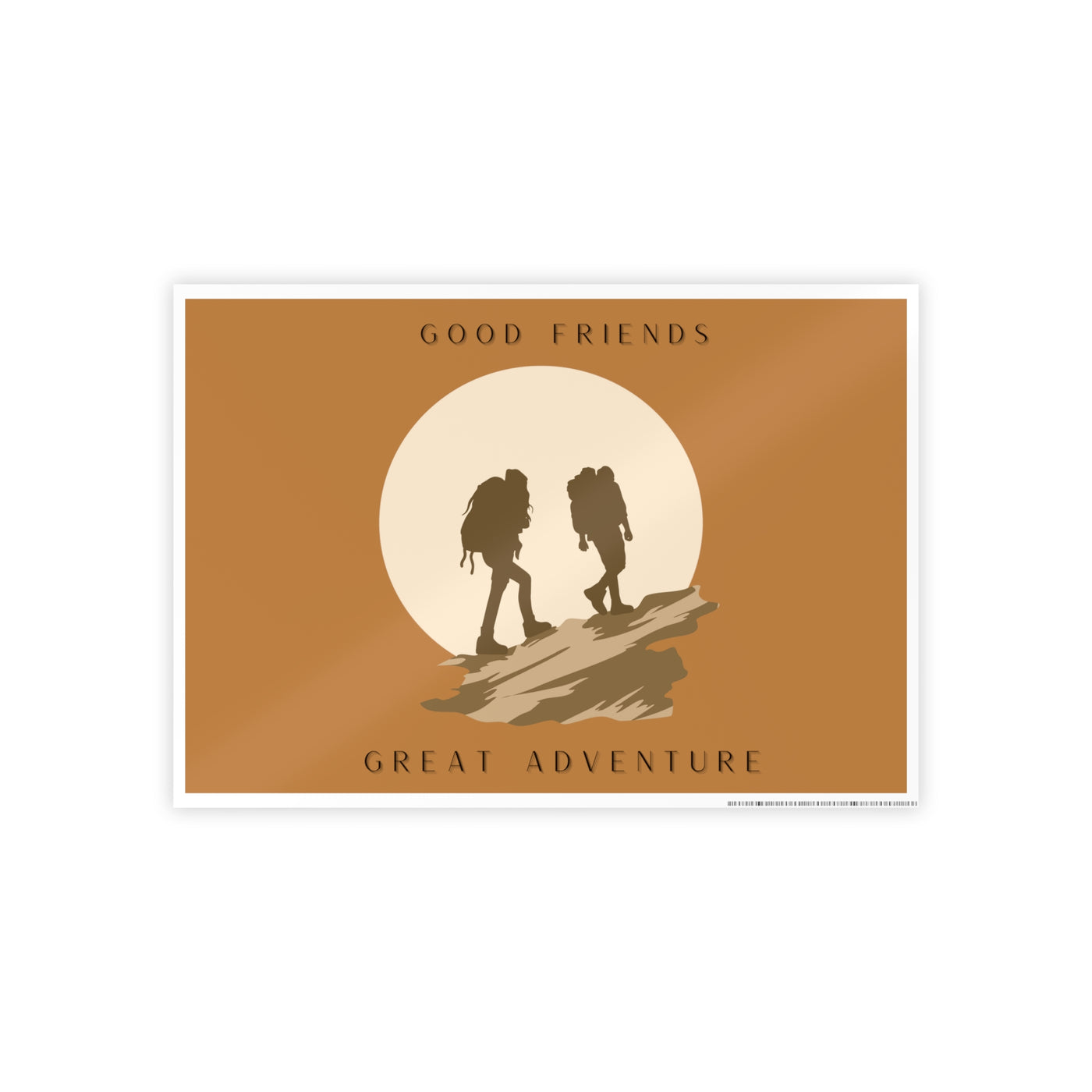 Good friends Great adventure Gloss Posters