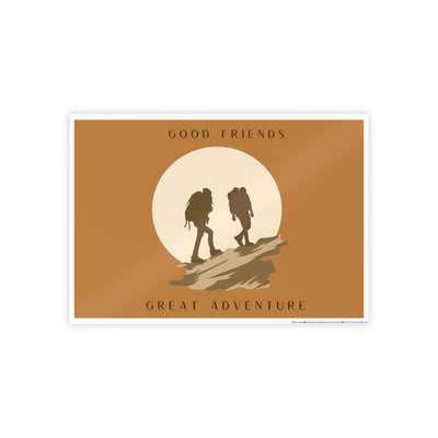 Good friends Great adventure Gloss Posters
