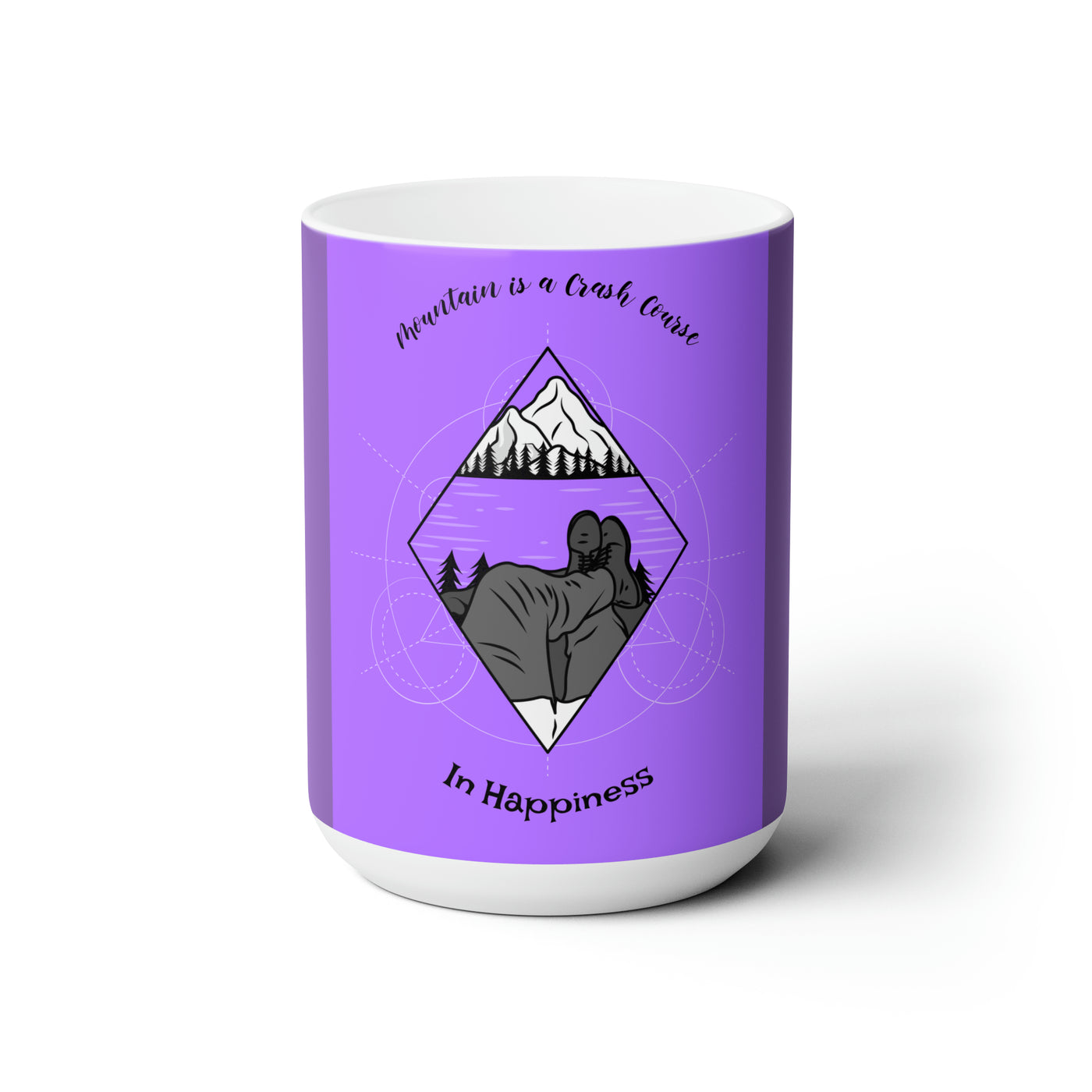 Mountain is a crash course in happiness Ceramic Mug 15oz