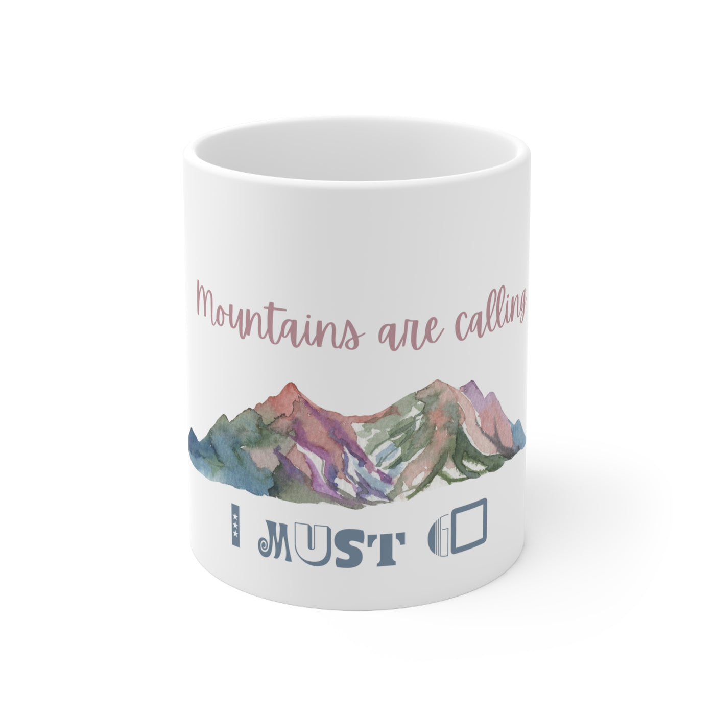 Mountains are calling I must go Ceramic Mug 11oz
