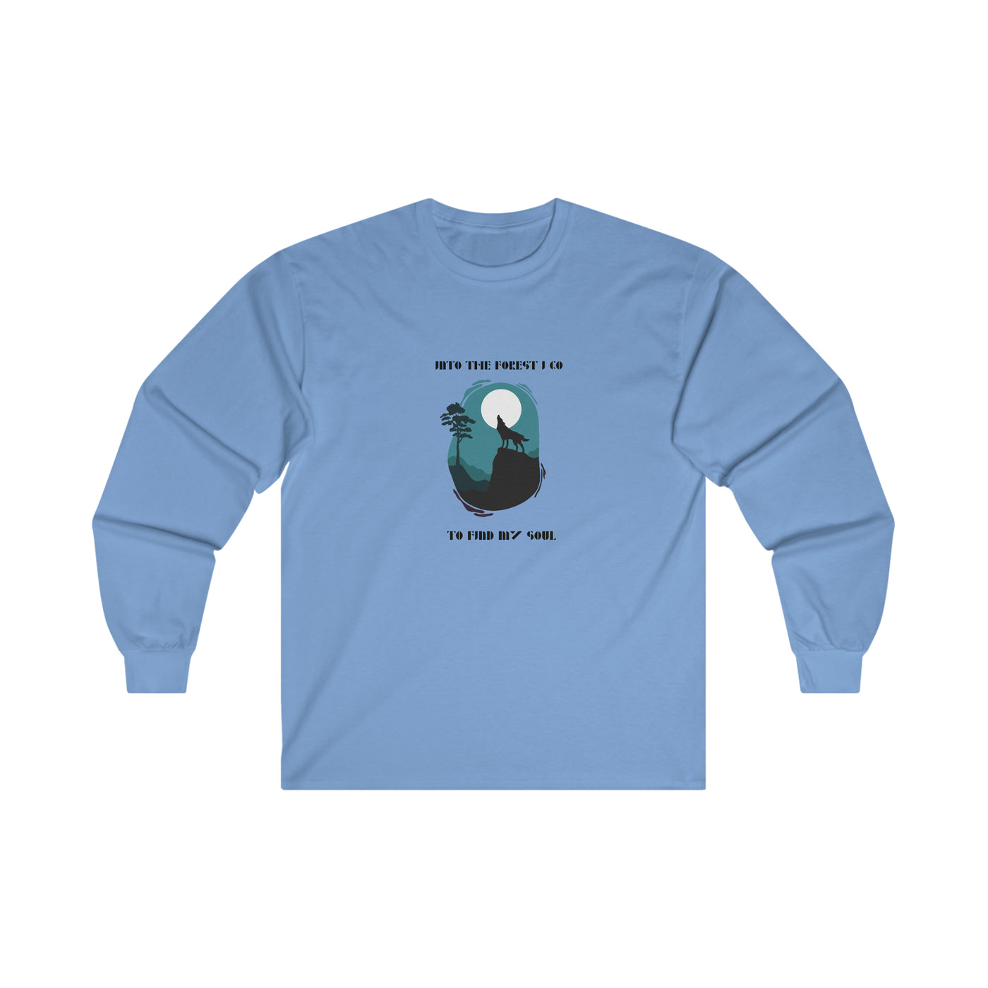 Into the forest I go to find my soul Ultra Cotton Long Sleeve Tee