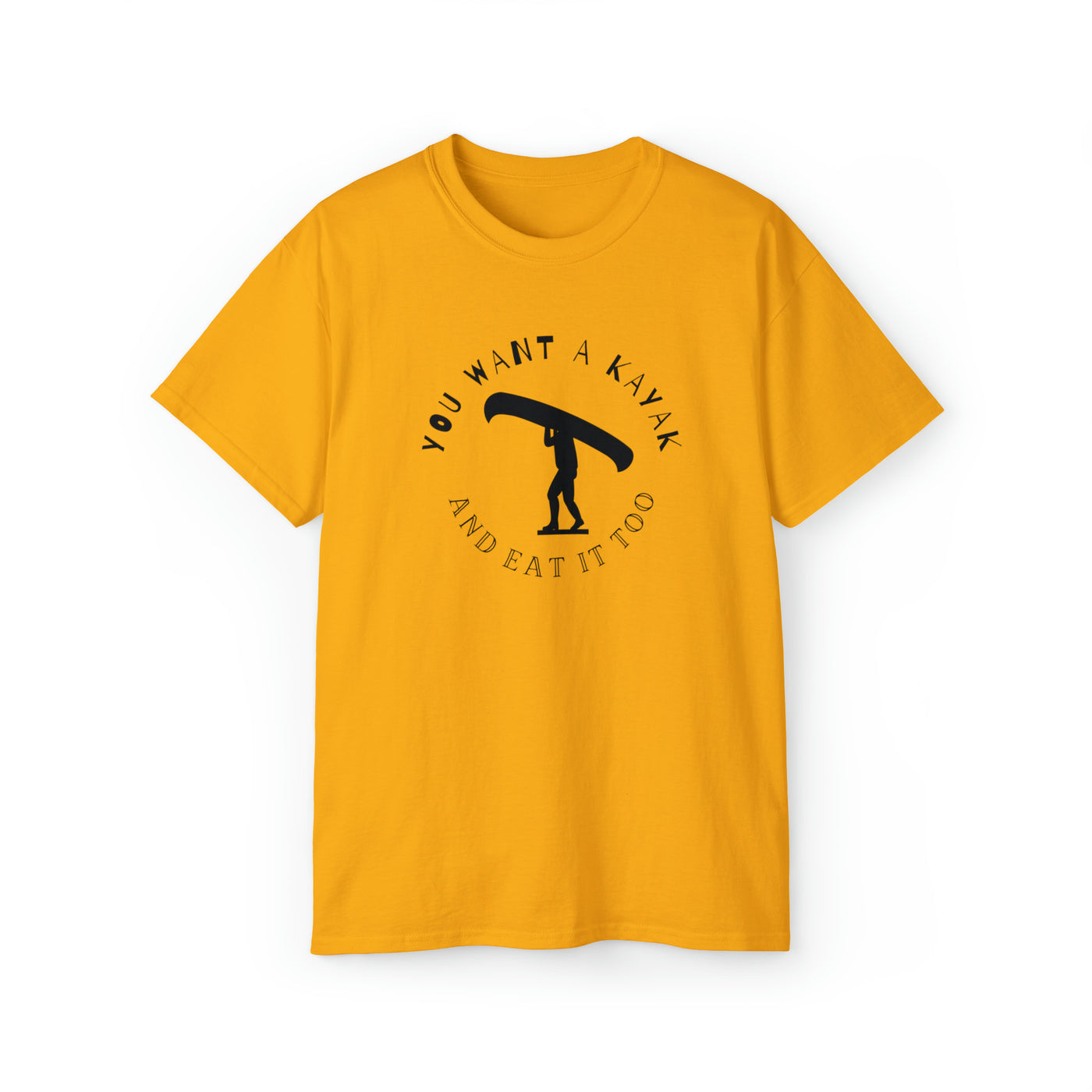 Want a kayak and eat it too Unisex Ultra Cotton Tee