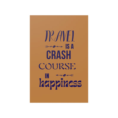 Travel is a crash course in Happiness Satin Posters (210gsm)