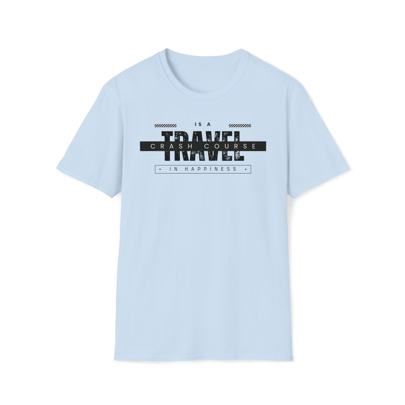 Travel is a crash course in happiness Unisex Soft-style T-Shirt