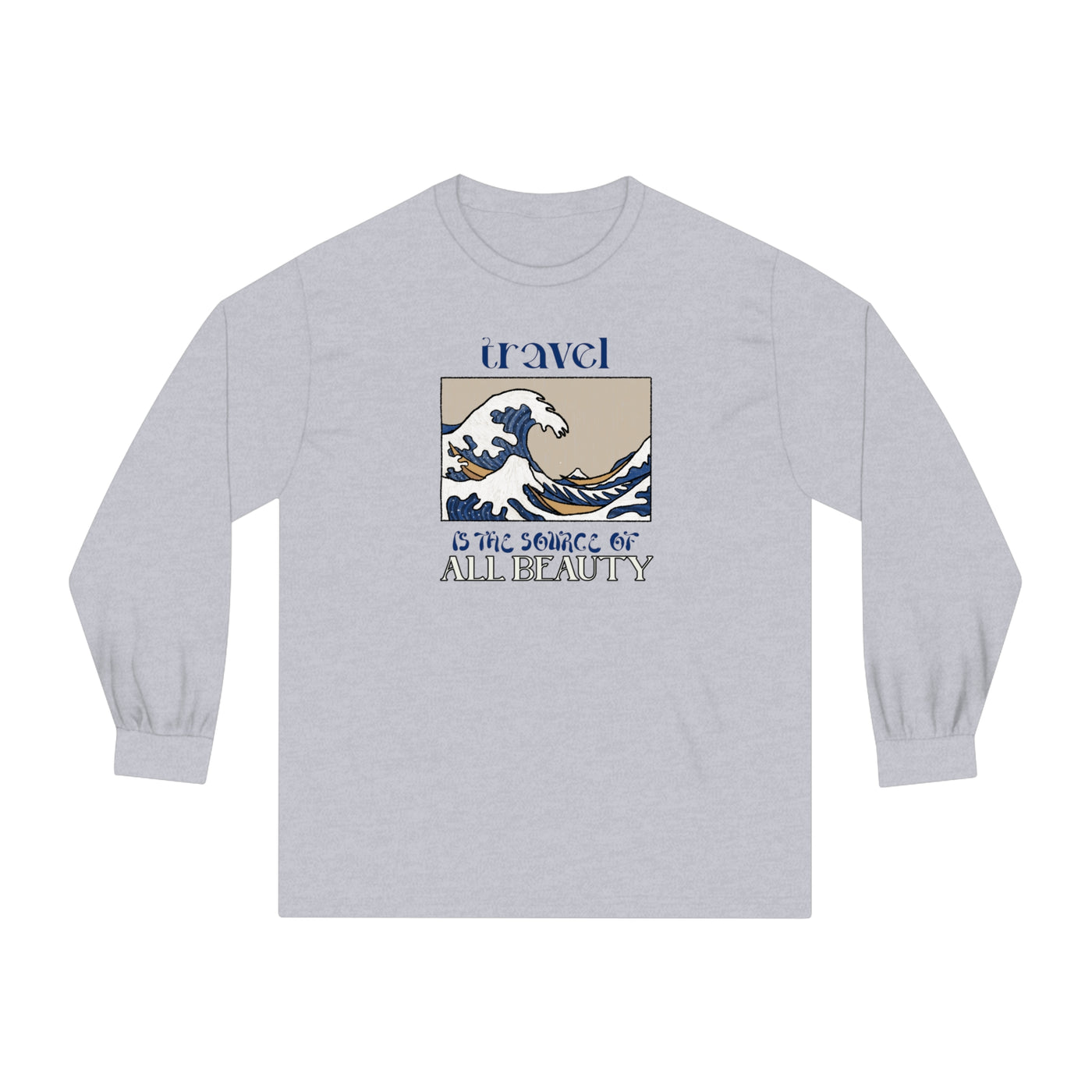 Travel is the source of all beauty Unisex Classic Long Sleeve T-Shirt