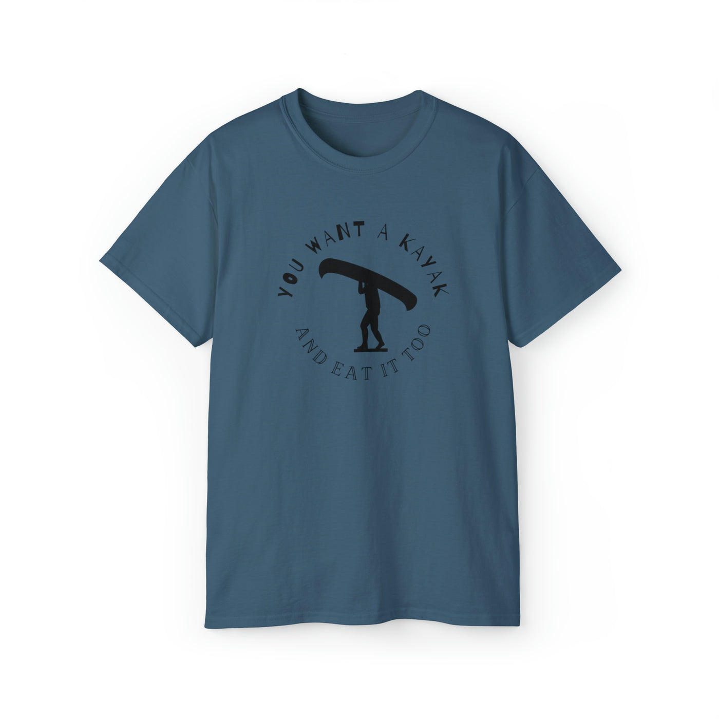 Want a kayak and eat it too Unisex Ultra Cotton Tee