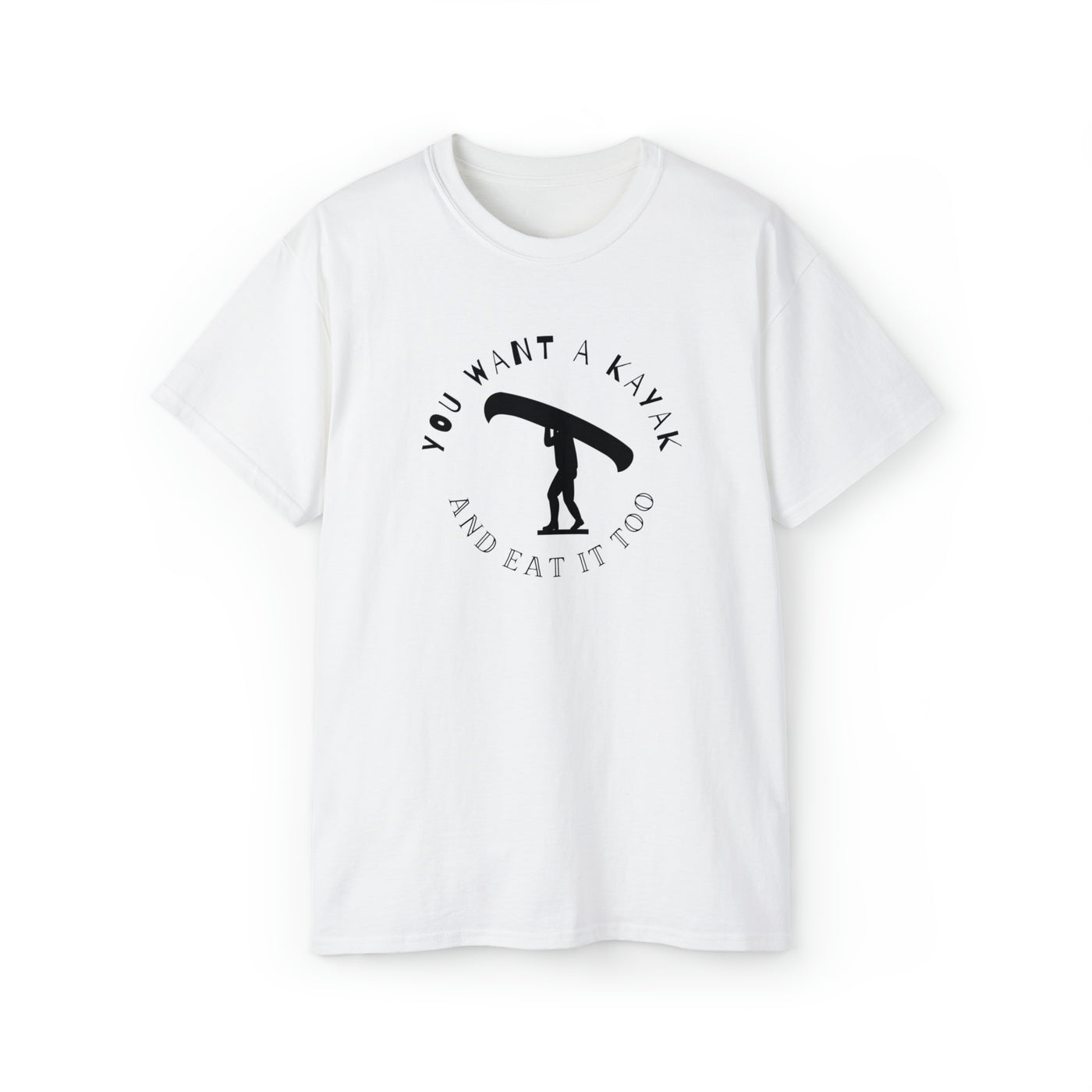 Want a kayak and eat it too Unisex Ultra Cotton Tee
